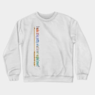 I make string pretty... Crewneck Sweatshirt